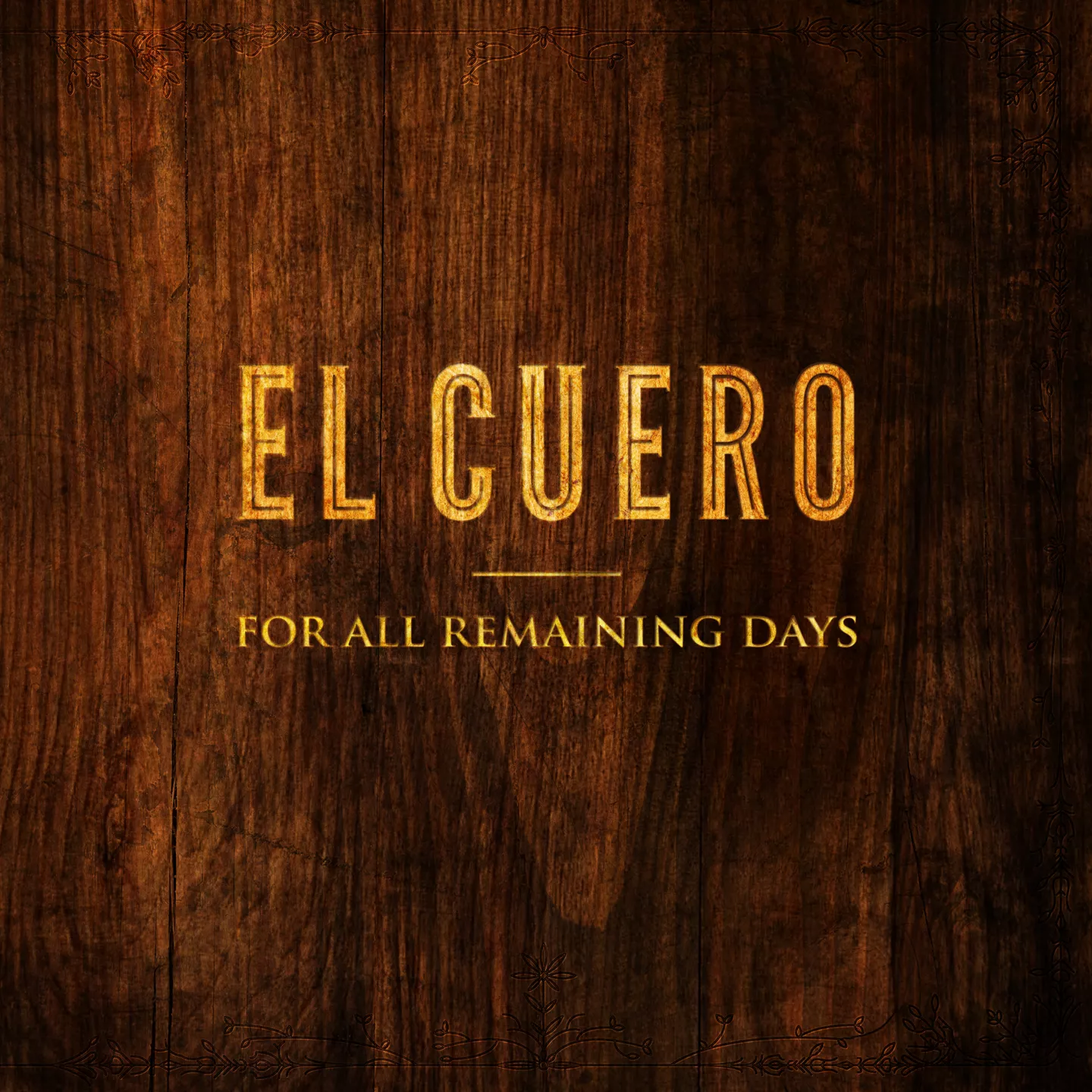 For All Remaining Days - El Cuero