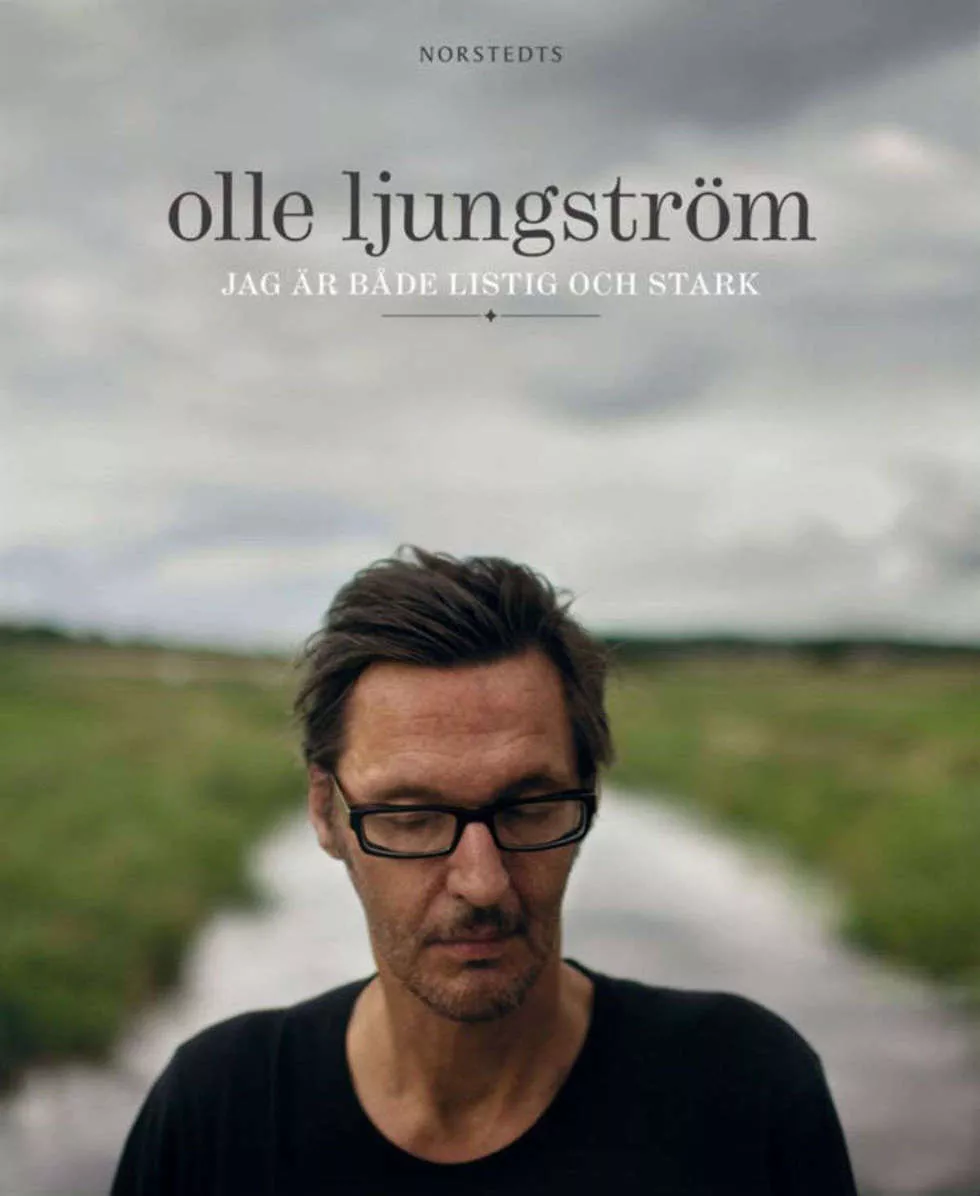 Olle Ljungström: Jag Är Både Listig Och Stark