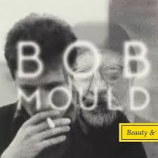 Beauty & Ruin - Bob Mould