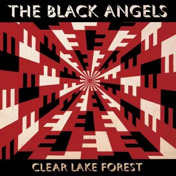 Clear Lake Forest - The Black Angels