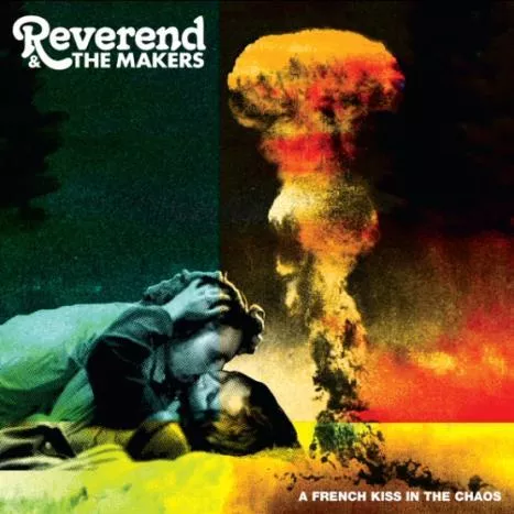 A French Kiss in the Chaos - Reverend and the Makers