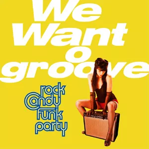 We want Groove - Rock Candy Funk Party