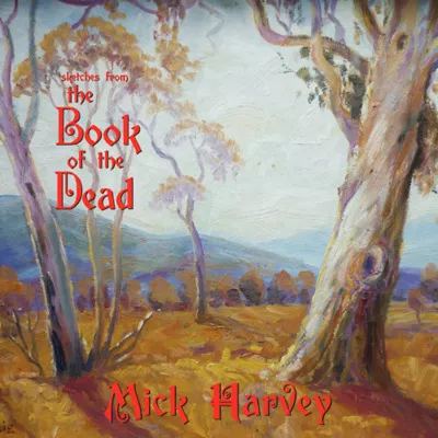 Sketches from the book of the dead - Mick Harvey