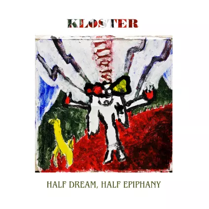 Half Dream, Half Epiphany - Kloster