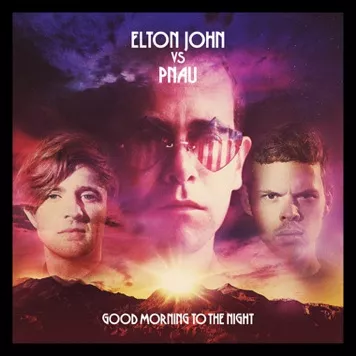 Good Morning To The Night - Elton John Vs. Pnau