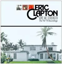 Give Me Strength - The '74/'75 Studio Recordings - Eric Clapton