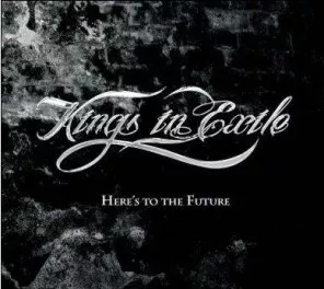 Here's to the Future - Kings in Exile