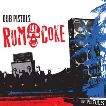 Rum & Coke - Dub Pistols