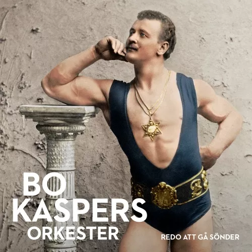 Redo Att Gå Sönder - Bo Kaspers Orkester