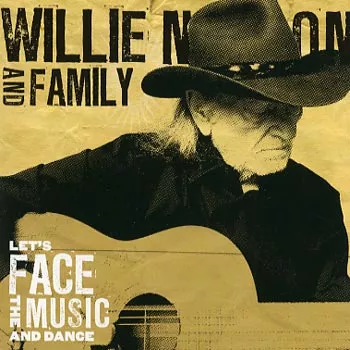 Let’s Face The Music And Dance - Willie Nelson And Family