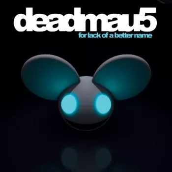 For The Lack Of A Better Name - Deadmau5