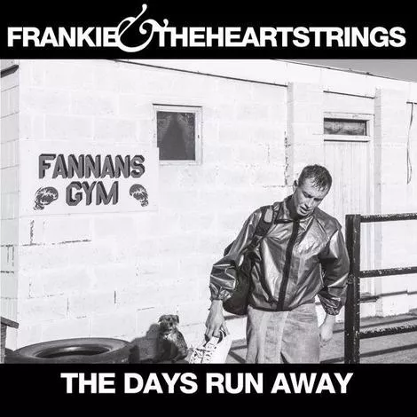 The Days Run Away - Frankie & The Heartstrings