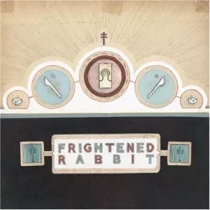 The Winter Of Mixed Drinks - Frightened Rabbit