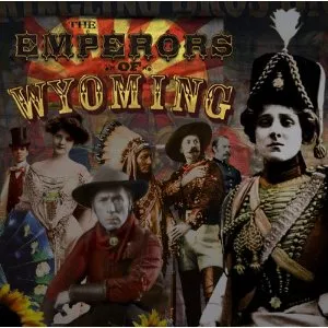 The Emperors Of Wyoming - The Emperors of Wyoming
