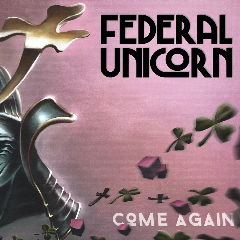 Come Again - Federal Unicorn