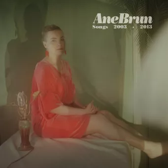 Songs 2003-2013 - Ane Brun
