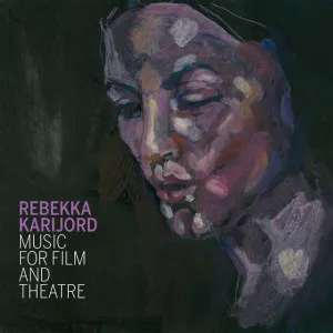 Music For Film And Theatre - Rebekka Karijord