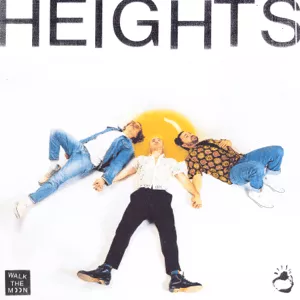 Heights - Walk the Moon