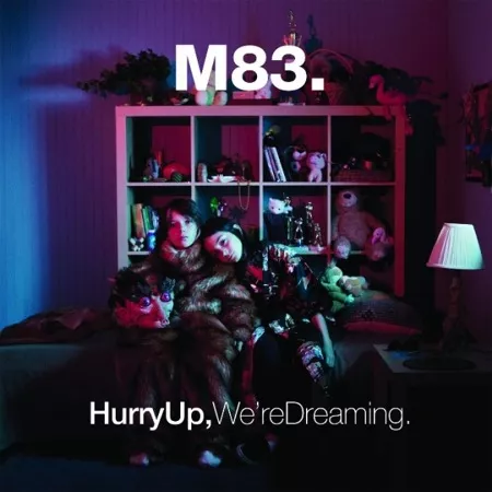 Hurry Up, We're Dreaming - M83