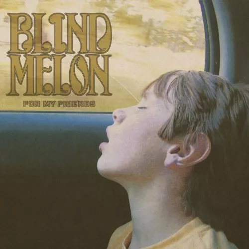 For My Friends - Blind Melon