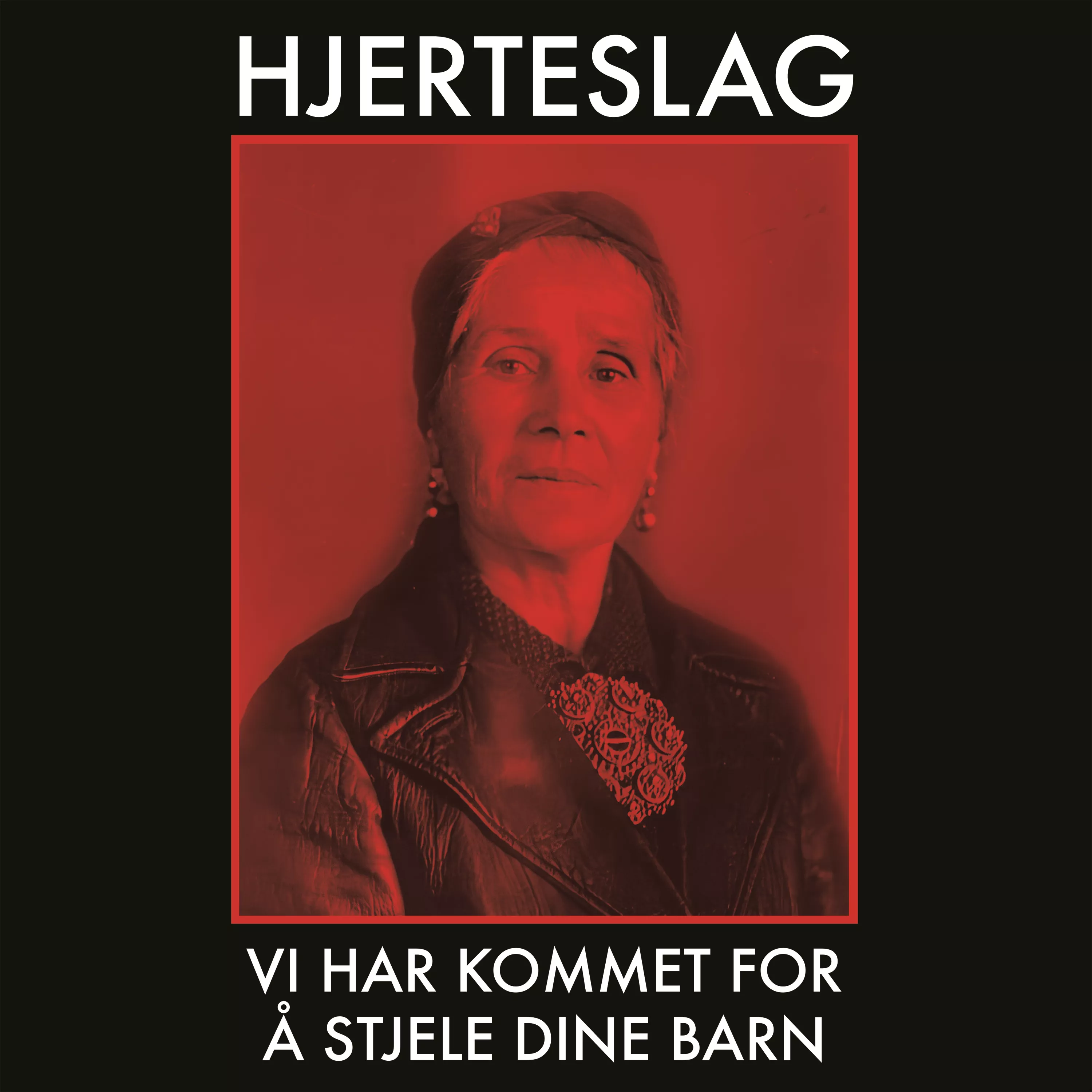 Vi har kommet for å stjele dine barn - Hjerteslag