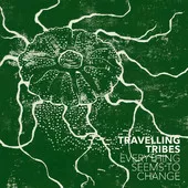 Everything Seems To Change - Travelling Tribes