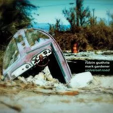 Universal Road - Mark Gardener & Robin Guthrie