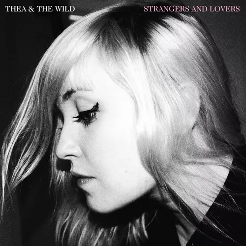 Strangers And Lovers - Thea & The Wild