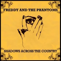 Shadows Across the Country - Freddy And The Phantoms