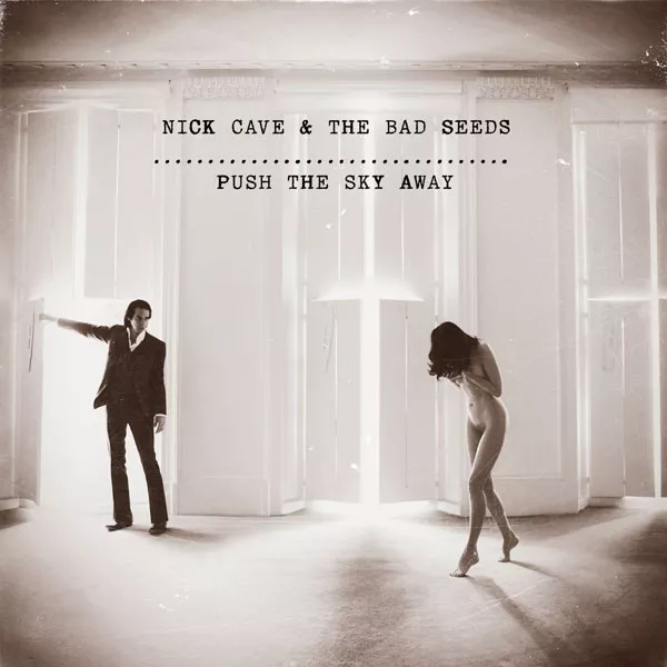 Push The Sky Away - Nick Cave And The Bad Seeds