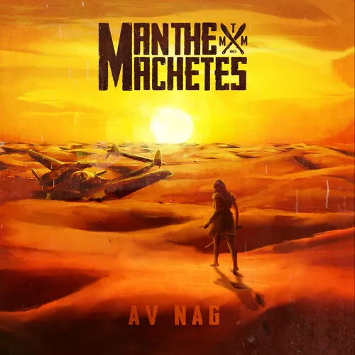 Av Nag - Man The Machetes