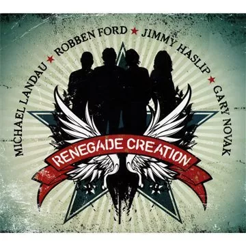 Renegade Creation - Michael Landau,  Robben Ford, Jimmy Haslip, Gary Novak