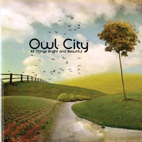 All Things Bright and Beautiful - Owl City
