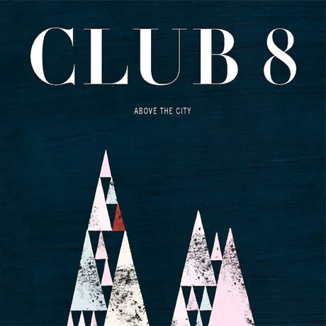 Above The City - Club 8