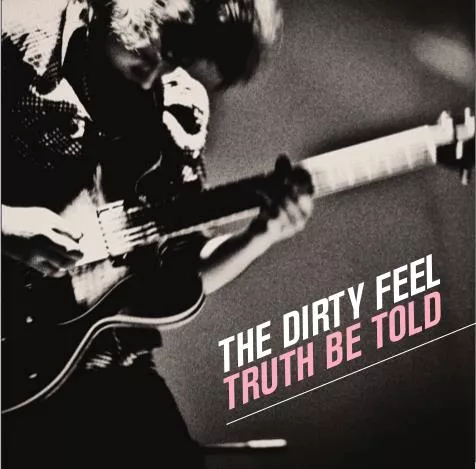 Truth Be Told - The Dirty Feel