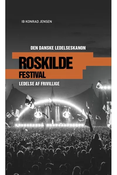 Den danske ledelseskanon 9: Roskilde Festival - ledelse af frivillige - Ib Konrad Jensen