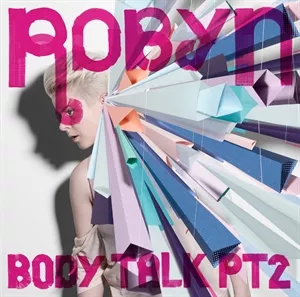 Body Talk pt 2 - Robyn