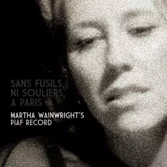 Sans Fusils, Ni Souliers, A Paris - Martha Wainwright