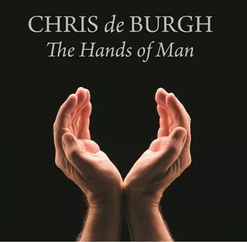 The Hands of Man  - Chris de Burgh