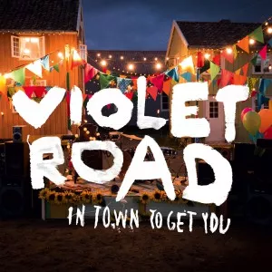 In Town to Get You - Violet Road