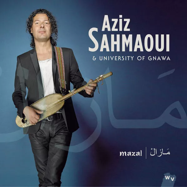 Mazal - Aziz Sahmaoui & University Of Gnawa