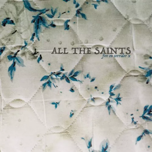 Fire On Corridor X - All The Saints