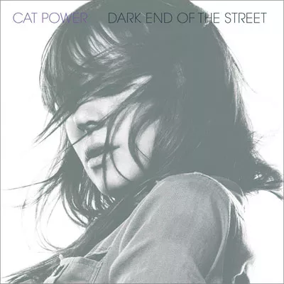 Dark End Of The Street - Cat Power
