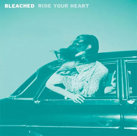 Ride Your Heart - Bleached