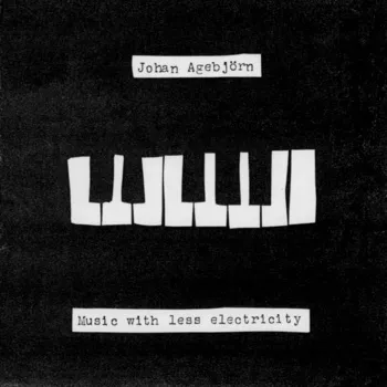 Music with Less Electricity - Johan Agebjörn