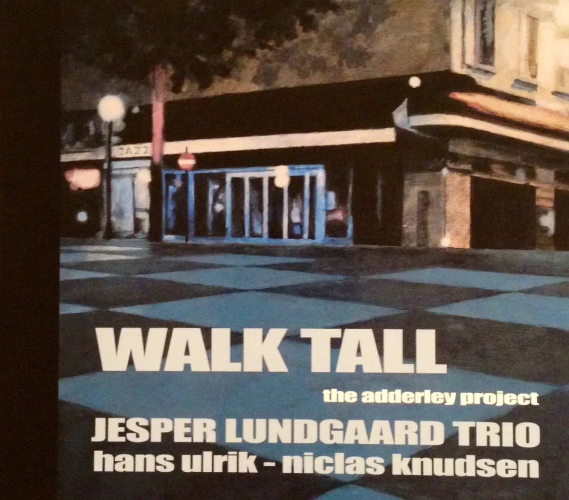 Walk Tall – The Adderley Project - Jesper Lundgaard Trio