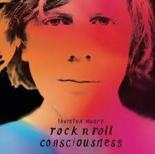 Rock N' Roll Consciousness  - Thurston Moore