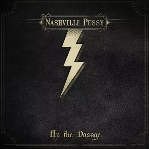 Up the Doseage - Nashville Pussy