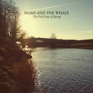 First Days Of Spring - Noah And The Whale