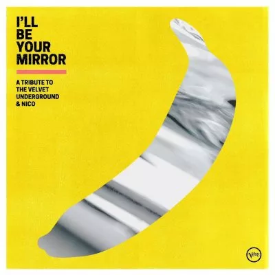 I’ll Be Your Mirror: A Tribute to the Velvet Underground and Nico  - Diverse kunstnere
